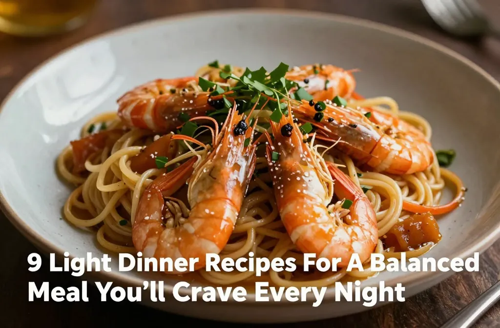 9 Light Dinner Recipes For A Balanced Meal You’ll Crave Every Night